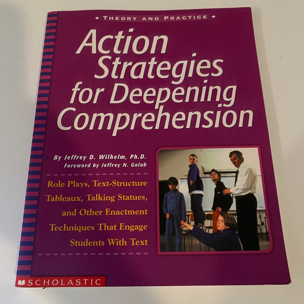 Action Strategies for Deepening Comprehension by Jeffrey‎ Wilhelm